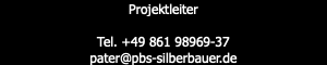 Projektleiter Tel. +49 861 98969-37 pater@pbs-silberbauer.de