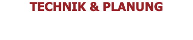 TECHNIK & PLANUNG