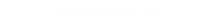 PROJEKTE STAND: 07/2025