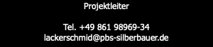 Projektleiter Tel. +49 861 98969-34 lackerschmid@pbs-silberbauer.de