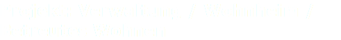 Projekt: Verwaltung / Wohnheim / Betreutes Wohnen