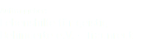Auftraggeber: Lebenshilfe für geistig Behinderte e.V. - Traunreut